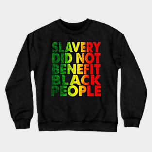 Slavery Did Not Benefit Black People Vintage Black History Crewneck Sweatshirt